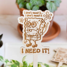  Spongebob "I NEED IT" Funny Plant Stake