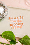 I'm the Problem, It's Me Sticker