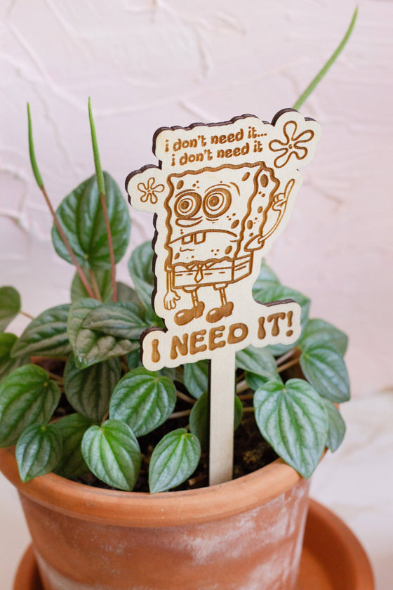 Spongebob "I NEED IT" Funny Plant Stake