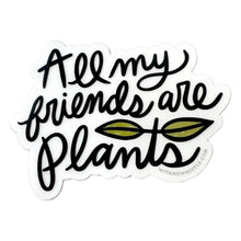  Sticker - All My Friends Are Plants