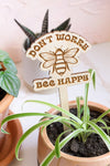 "Don't Worry Bee Happy" Plant Stake