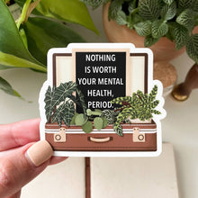  Nothing is Worth Your Mental Health Sticker