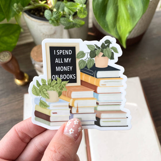 I Spend All My Money on Books Sticker