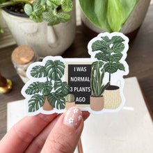  I Was Normal 3 Plants Ago Sticker