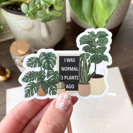 I Was Normal 3 Plants Ago Sticker